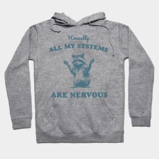 Honestly All My Systems Are Nervous Vintage Raccoon Hoodie
